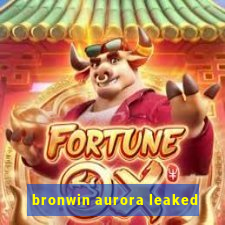 bronwin aurora leaked